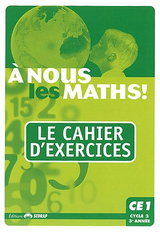 A nous les maths ! CE1, cycle 2, 3e année : le cahier d'exercices
