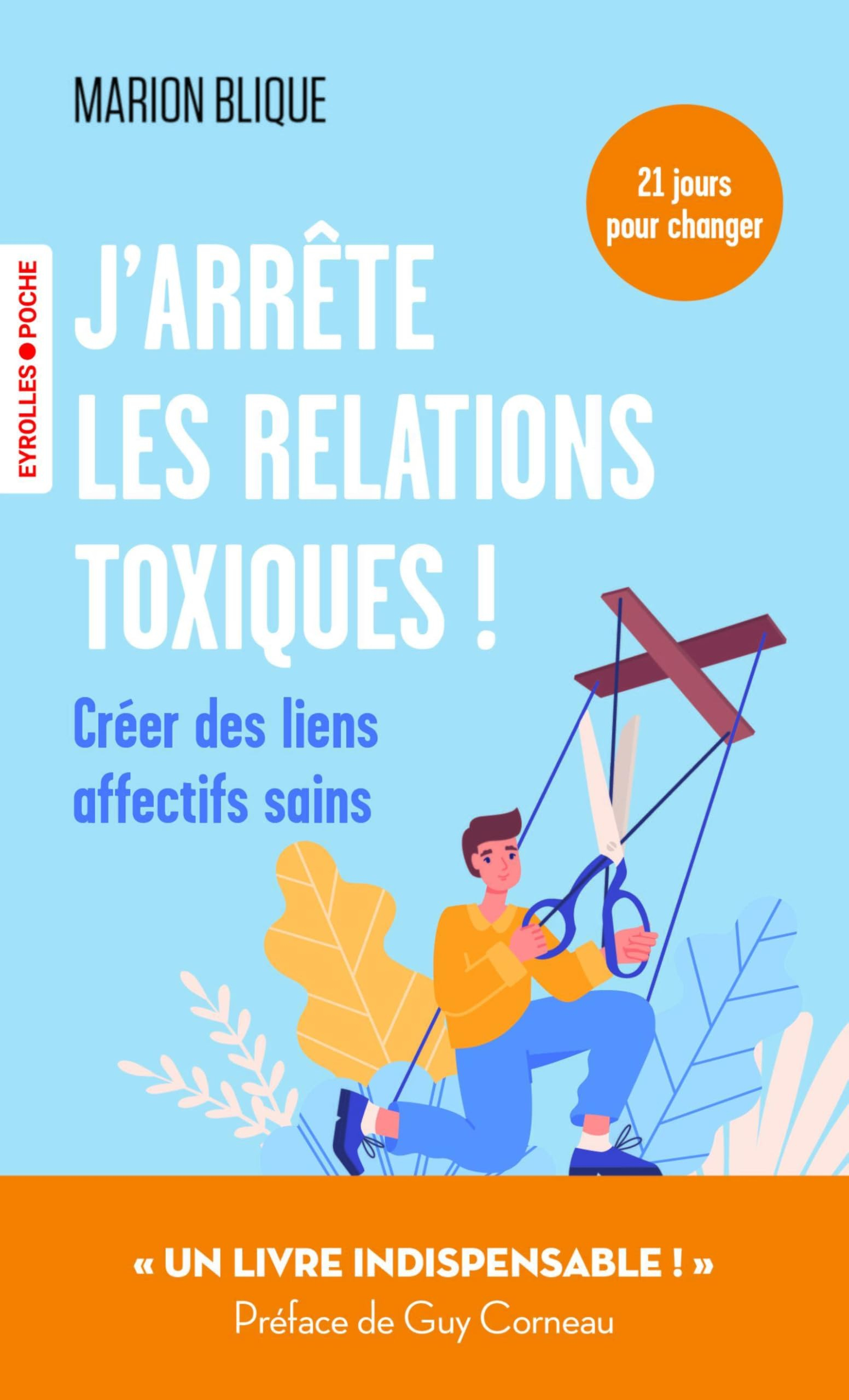 J'arrête les relations toxiques ! : créer des liens affectifs sains : 21 jours pour changer