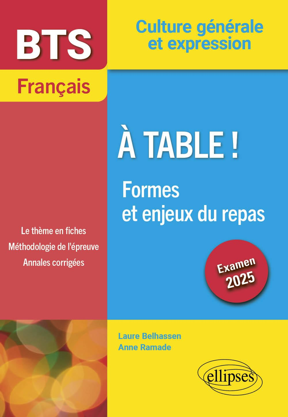 A table ! : formes et enjeux du repas : BTS français, culture générale et expression, examen 2025