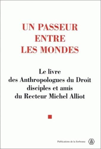 Un passeur entre les mondes : le livre des anthropologues du droit, disciples et amis du recteur Mic