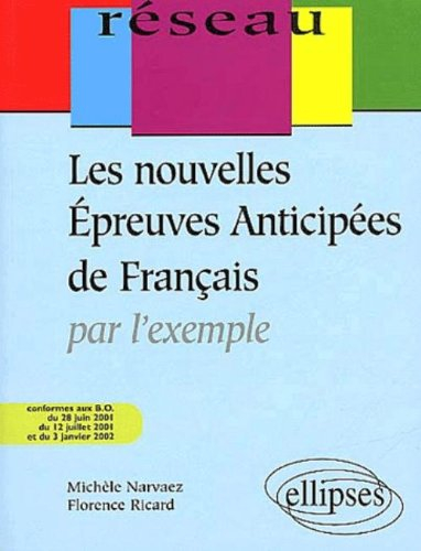 Les nouvelles épreuves anticipées de français par l'exemple : conformes aux instructions officielles