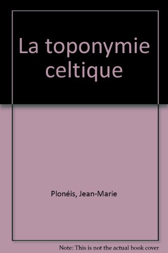 la toponymie celtique tome 1 : [aspects historiques , géographie physique]