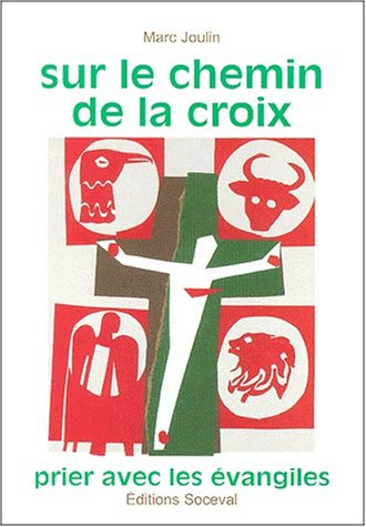 Sur le chemin de la croix, prier avec les Evangiles