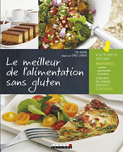 Le meilleur de l'alimentation sans gluten : des recettes 100 % naturelles aux céréales complètes, sa