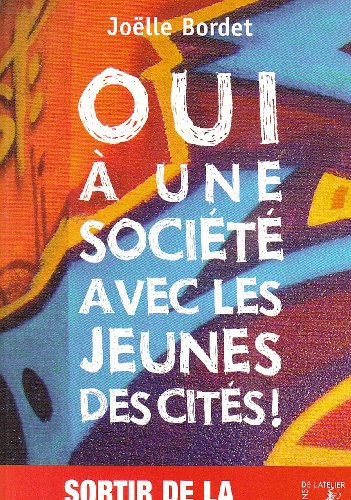 Oui à une société avec les jeunes des cités ! : sortir de la spirale sécuritaire