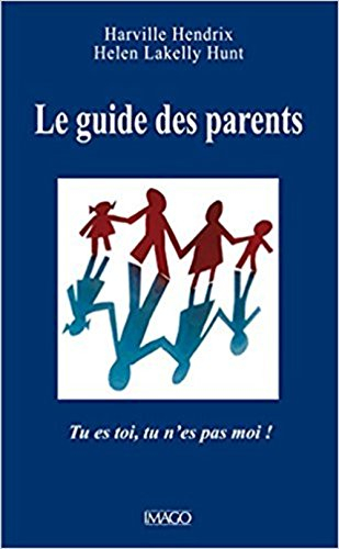 Le guide des parents : tu es toi, tu n'es pas moi !