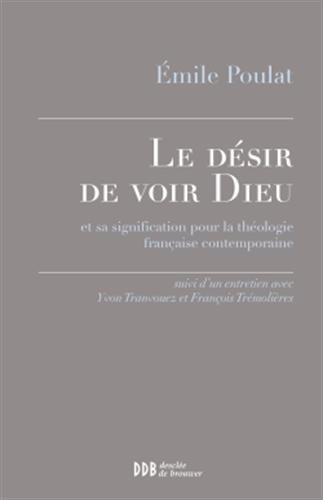 Le désir de voir Dieu : et sa signification pour la théologie française contemporaine : suivi d'un e