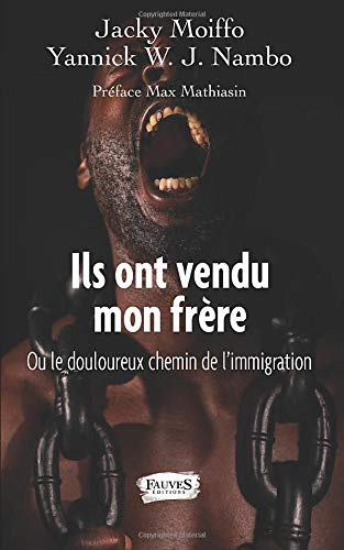 Ils ont vendu mon frère ou Le douloureux chemin de l'immigration