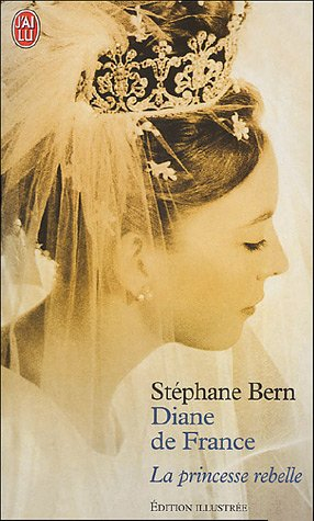 Diane de France : la princesse rebelle