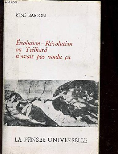 evolution , révolution ou teilhard n'avait pas voulu ça