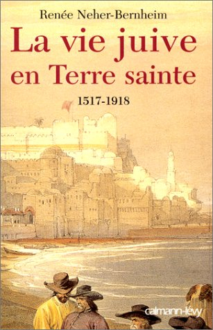 La vie juive en Terre sainte sous les Turcs ottomans : 1517-1918