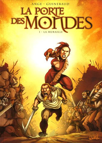 La porte des mondes. Vol. 1. La muraille