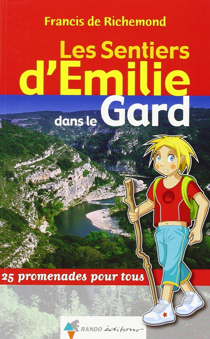 Les sentiers d'Emilie dans le Gard : 25 promenades pour tous