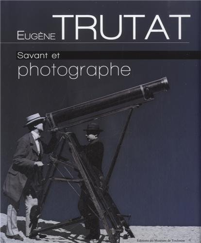 eugène trutat, savant et photographe