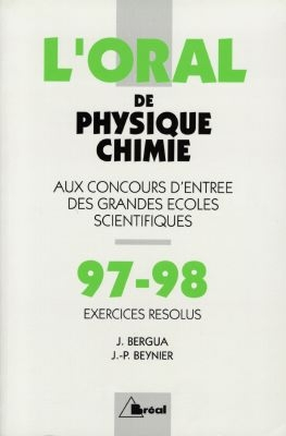 Oral, concours d'entrée des grandes écoles scientifiques, exercices résolus, crus 1997-1998 de physi