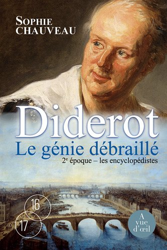 Diderot, le génie débraillé. Vol. 2e époque. Les encyclopédistes