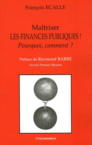 Maîtriser les finances publiques ! : pourquoi, comment ?