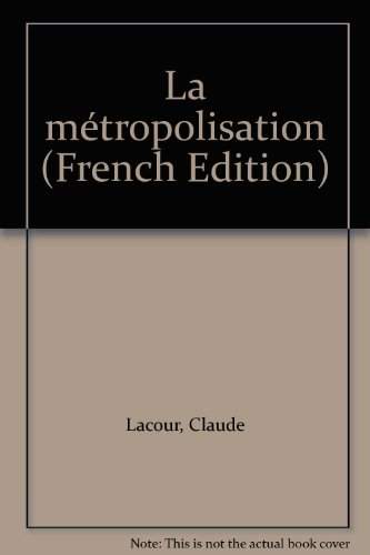 La métropolisation : croissance, diversité, fractures