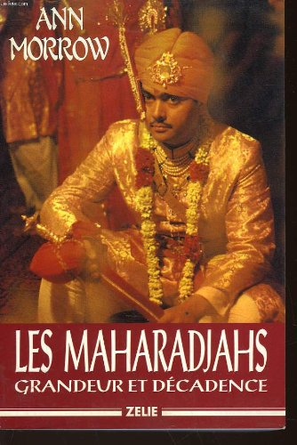 Les Maharadjahs : grandeur et décadence