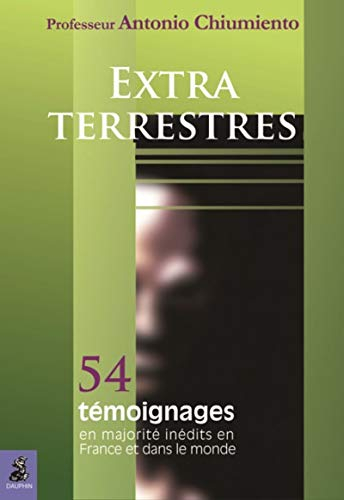 Extra-terrestres : 54 témoignages, en majorité inédits en France et dans le monde