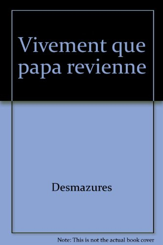 Vivement que papa revienne