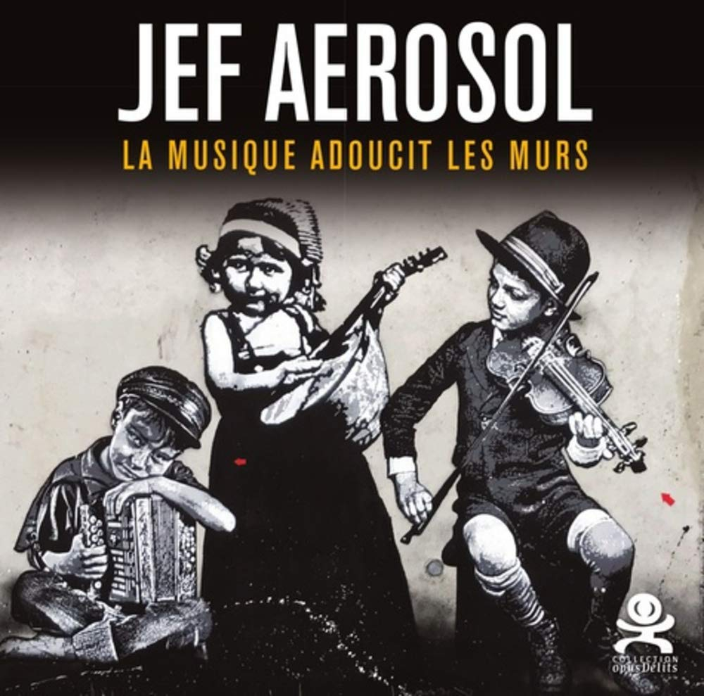 Jef Aérosol : la musique adoucit les murs
