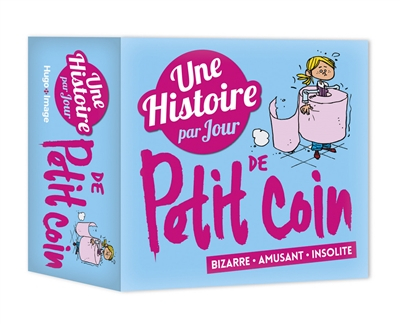 Une histoire par jour de petit coin : bizarre, amusant, insolite