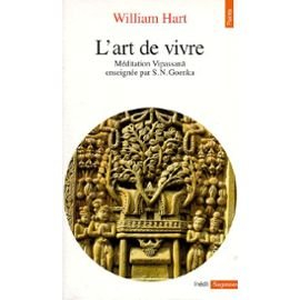L'art de vivre : méditation Vipassana enseignée par S.N. Goenka