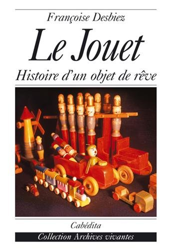 Le jouet : histoire d'un objet de rêve