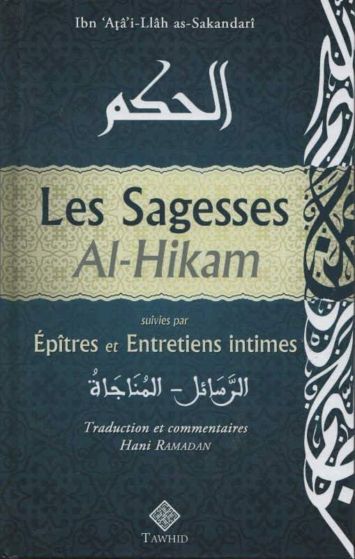 Les sagesses. Al- Hikam. Epîtres et entretiens intimes. Ar- Rasâ'il-al-Munâjât