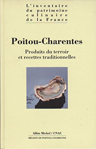 L'inventaire du patrimoine culinaire de la France. Vol. 6. Poitou-Charentes
