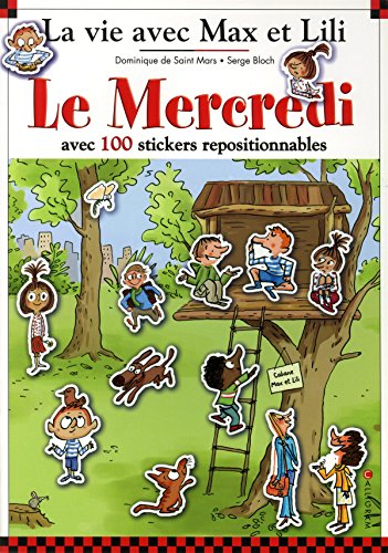 La vie avec Max et Lili. Le mercredi : avec 100 stickers repositionnables