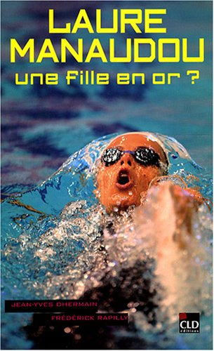 Laure Manaudou : une fille en or ?