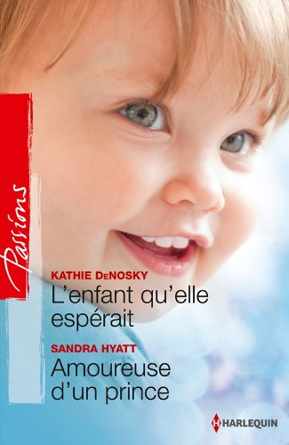 L'enfant qu'elle espérait. Amoureuse d'un prince