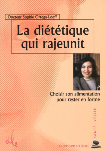 La diététique qui rajeunit : choisir son alimentation pour rester en forme
