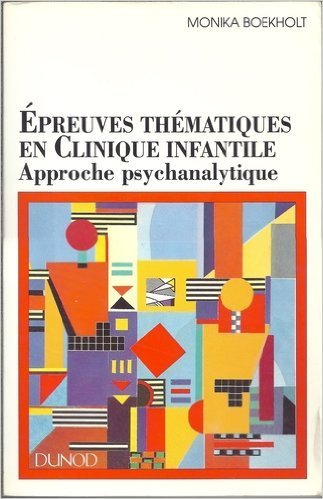 epreuves thematiques en clinique infantile. approche psychanalytique