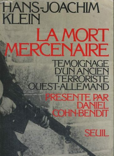 La Mort mercenaire : Témoignage d'un ancien terroriste ouest-allemand