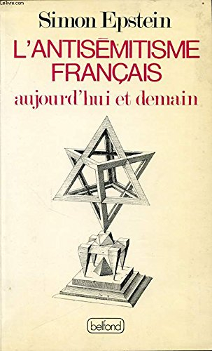 L'Antisémitisme français aujourd'hui et demain