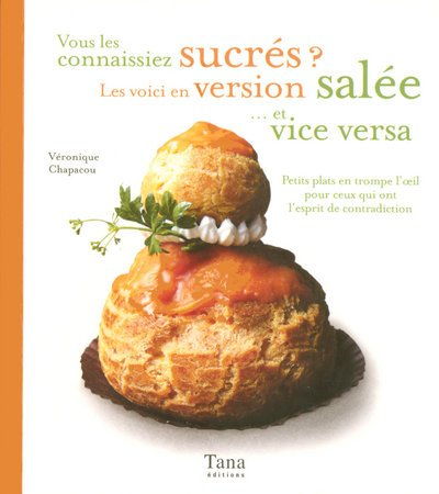 Vous les connaissiez sucrès ? Les voici en version salée... et vice versa : petits plats en trompe l