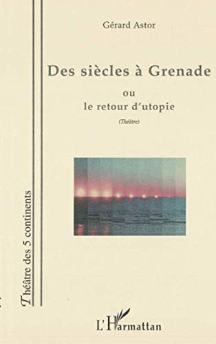 Des siècles à Grenade ou Le retour d'utopie