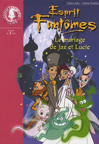 Esprit fantômes. Vol. 11. Le mariage de Jaz et Lucie