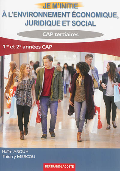 Je m'initie à l'environnement économique, juridique et social : CAP tertiaires : 1re et 2e années CA