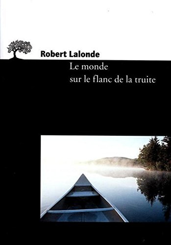 Le monde sur le flanc de la truite : notes sur l'art de voir, de lire et d'écrire
