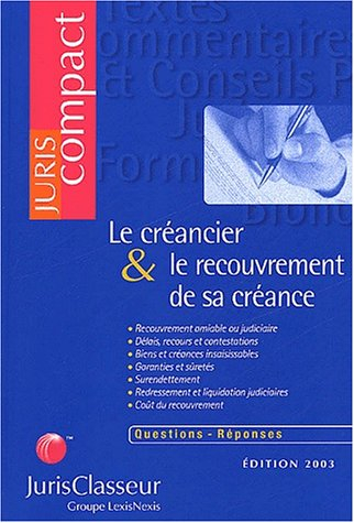 Le créancier et le recouvrement de sa créance : recouvrements amiable ou judiciaire, délais, recours
