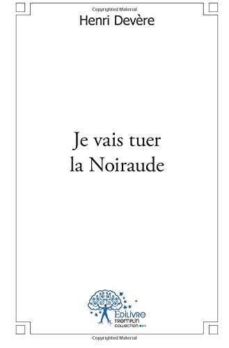 Je vais tuer la Noiraude