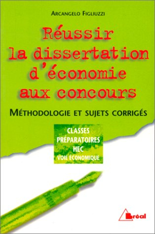 Réussir la dissertation d'économie aux concours : méthodologie et sujets corrigés