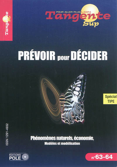 Tangente sup, n° 63-64. Prévoir pour décider : phénomènes naturels, économie, modèles et modélisatio