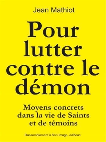 Pour lutter contre le démon : moyens concrets dans la vie de saints et de témoins