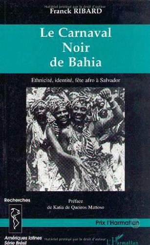 Le carnaval noir de Bahia : ethnicité, identité, fête afro à Salvador