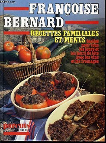 recettes familiales en menus faciles pour tous les jours et les jours de fêtes avec les vins et les 